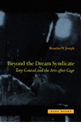 Beyond the Dream Syndicate: Tony Conrad and the Arts after Cage