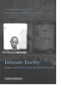 Intimate Enemy: Images and Voices of the Rwandan Genocide