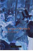 Jacques Offenbach and the Paris of His Time