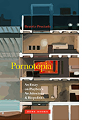 Pornotopia: An Essay on Playboys Architecture and Biopolitics