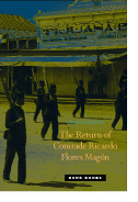 The Return of Comrade Ricardo Flores Magn